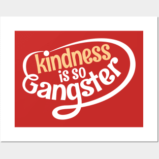 kindness is so gangster Posters and Art